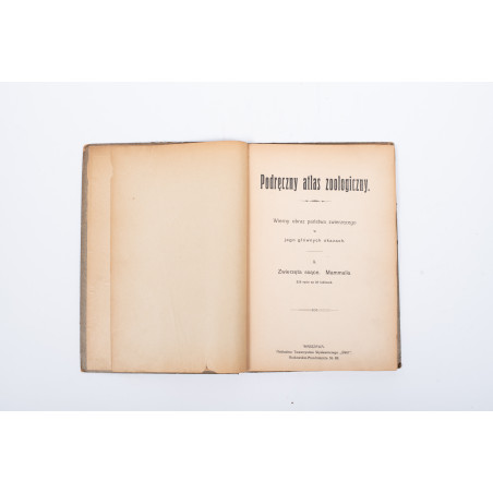 PODRĘCZNY atlas zoologiczny. Wierny obraz państwa zwierzęcego. A. Zwierzęta ssące, Warszawa ca  1920