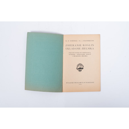 KOBENDZA R., KOŁODZIEJCZYK J., Zbieranie roślin i układanie zielnika, Warszawa  1927