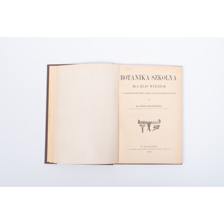 ROSTAFIŃSKI J., Botanika szkolna dla klas wyższych, Kraków 1886