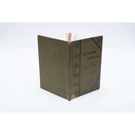 ROSTAFIŃSKI J., Botanika szkolna na klasy niższe z tablicą barwną, Kraków 1899