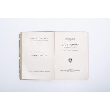SZAFER W., Życie kwiatów (zarys biologji kwiatów), Lwów 1927