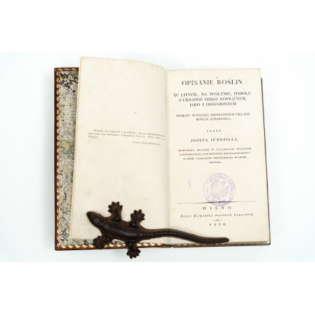 JUNDZIŁŁ J., Opis roślin na Litwie, na Wołyniu, Podolu i Ukrainie dziko rosnących, Wilno  1830