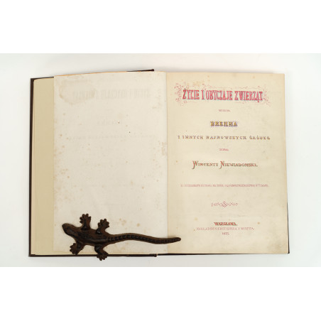 NIEWIADOMSKI W., Życie i obyczaje zwierząt według Brehma i innych najnowszych źródeł, Warszawa 1873