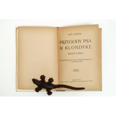 LONDON J., Przygody psa w Klondyke (Głos lasu). Ze wstępem W. Sieroszewskiego, Kraków 1909