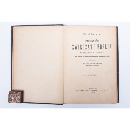 DARWIN K., Zmienność zwierząt i roślin w stanie kultury, Warszawa 1888-1889