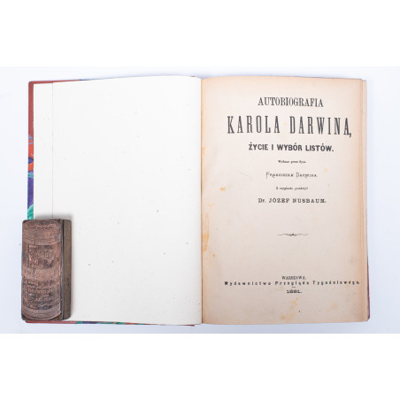 DARWIN K., Autobiografia, życie i wybór listów, Warszawa 1891