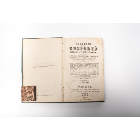 LEŚNIEWSKI P.E., Poradnik dla gospodyń wiejskich i miejskich czyli zbiór rad, wiadomości i przepisów. T.III, Warszawa 1838