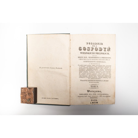 LEŚNIEWSKI P.E., Poradnik dla gospodyń wiejskich i miejskich, czyli zbiór rad, wiadomości i przepisów. T. I, Warszawa 1838