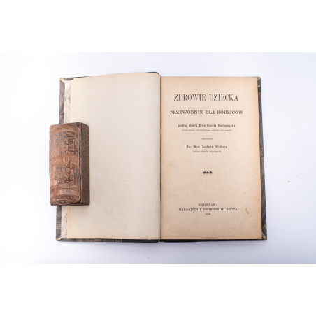 HOCHSINGER K., WOLBERG L., Zdrowie dziecka. Przewodnik dla rodziców, Warszawa 1901