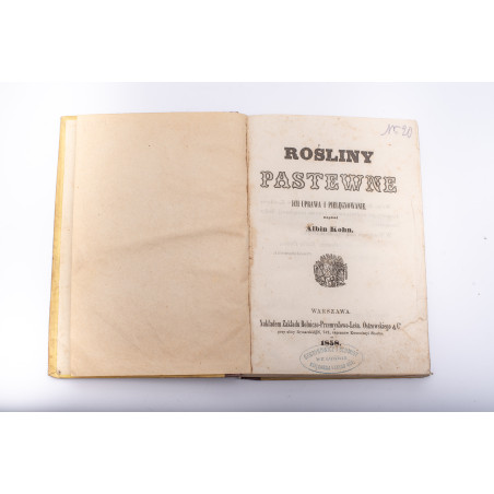 KOHN A., Rośliny pastewne, ich uprawa i pielęgnacja, Warszawa 1858