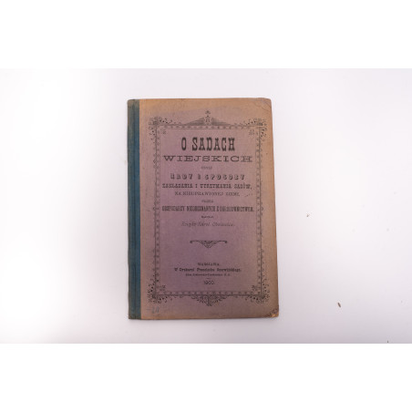 OBOLEWICZ K., O sadach wiejskich czyli rady i sposoby zakładania i utrzymania sadów, Warszawa 1900