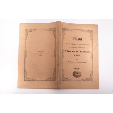 ROZWADOWSKI W. hr., Uwagi nad środkami ku podniesieniu i rozpowszechnieniu chowu koni w Galicji, Lwów 1866