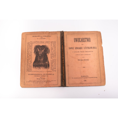 STARY ROLNIK [pseud.], Owocarstwo czyli nowe sposoby użytkowania z owoców drzew owocowych, Warszawa 1885