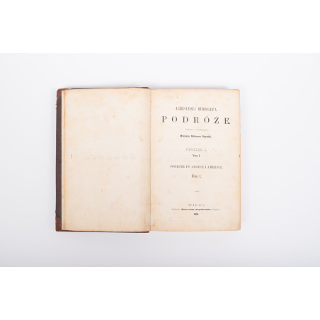 HUMBOLDT A. v., Podróże. Oddział I. Tom I–II. Podróż po Afryce i Ameryce, Wilno 1861