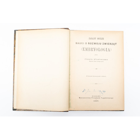 NUSBAUM J., Nauki o rozwoju zwierząt (embryologia). Z licznemi drzeworytami, Warszawa 1887