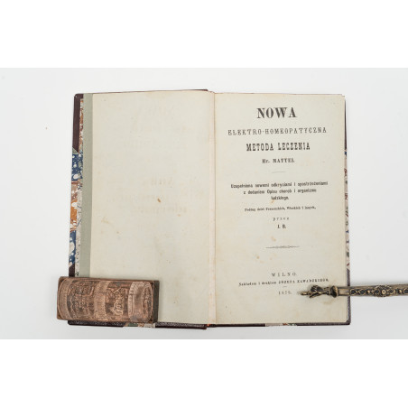 MATTEI C. hr, Nowa elektro-homeopatyczna metoda leczenia. Przez J.B., Wilno 1879