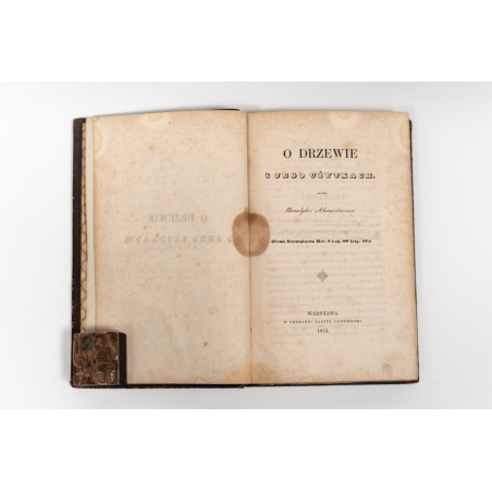 ALEXANDROWICZ B., O drzewie i jego użytkach, Warszawa 1855