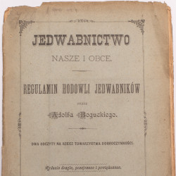 BOGUCKI A., Jedwabnictwo nasze i obce. Regulamin hodowli jedwabników, Warszawa 1890