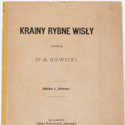 NOWICKI M., Krainy rybne Wisły. Odbitka z 'Reformy', Kraków 1882