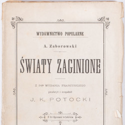 ZABOROWSKI A., Światy zaginione. Przeł. J.K. Potocki, Warszawa 1899