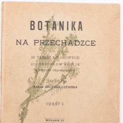 ARCT-GOLCZEWSKA M., Botanika na przechadzce. 16 tablic kol. Część I. Wydanie III, Warszawa [b.r.] 