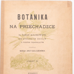 ARCT-GOLCZEWSKA M., Botanika na przechadzce. Część II. Wydanie II, Warszawa [1914]