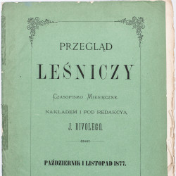 PRZEGLĄD LEŚNICZY. Czasopismo miesięczne nakładem i pod red. J. Rivolego. Nr 10-11, 1877