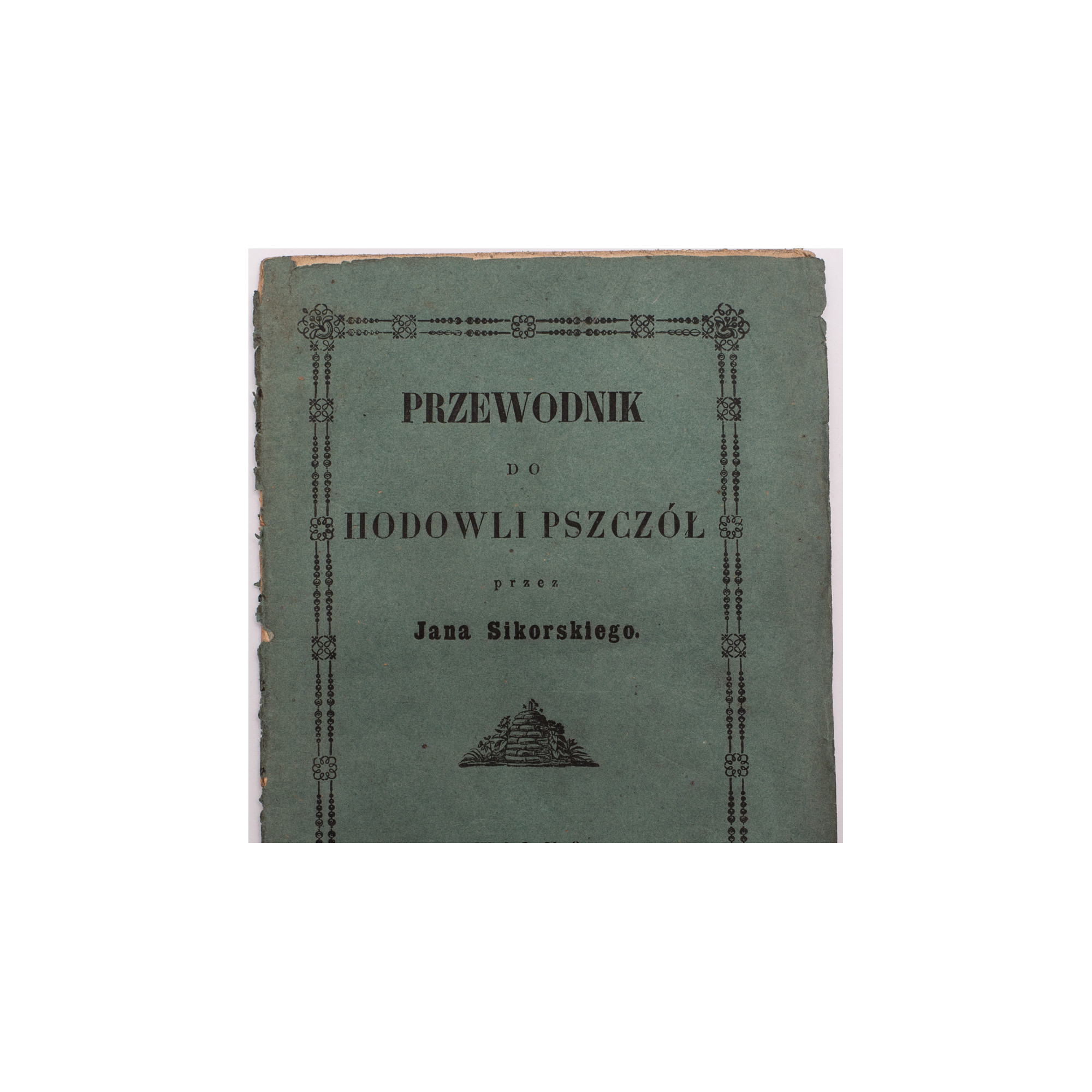 SIKORSKI J., Przewodnik do hodowli pszczół, Wilno 1854