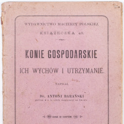 BARAŃSKI A., Konie gospodarskie, ich wychów i utrzymanie, Lwów 1890