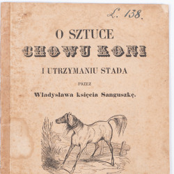 SANGUSZKO W., O sztuce chowu koni i utrzymaniu stada, Kraków 1850