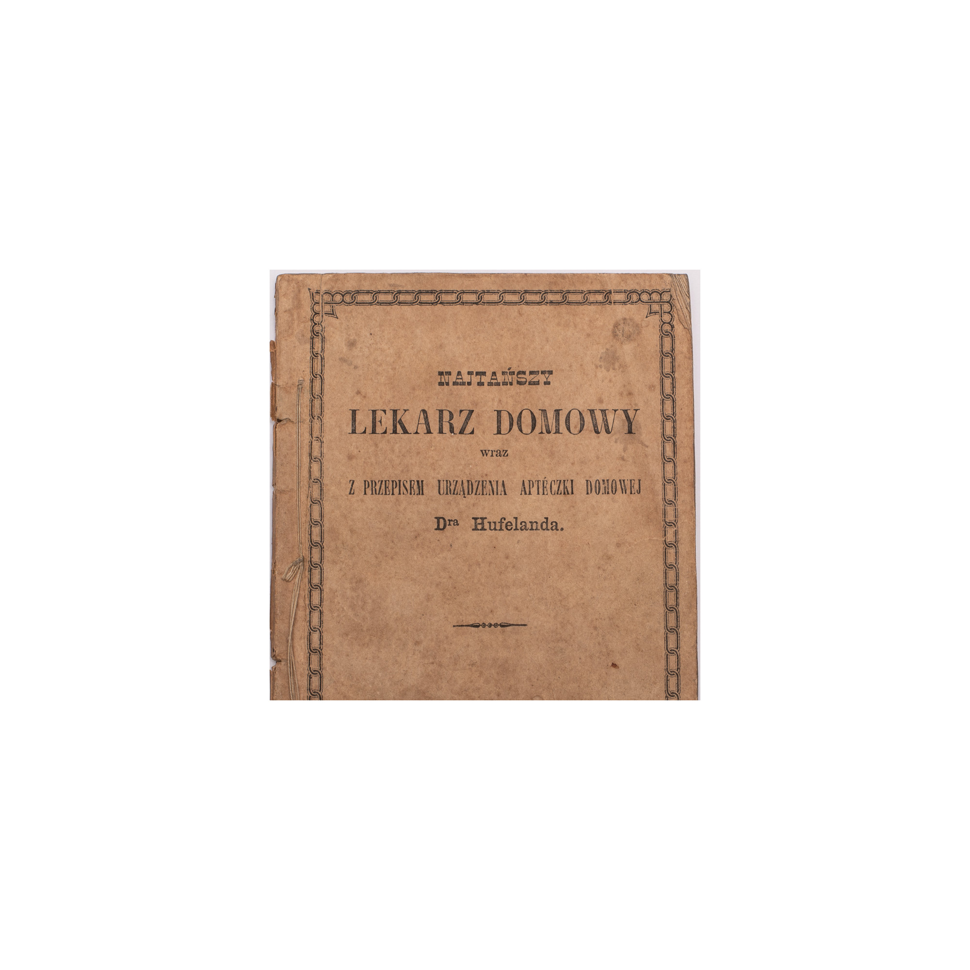 NAJTAŃSZY LEKARZ domowy wraz z przepisem urządzenia apteczki domowej Dra Hufelanda, Lwów 1861