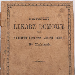 NAJTAŃSZY LEKARZ domowy wraz z przepisem urządzenia apteczki domowej Dra Hufelanda, Lwów 1861