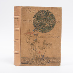 KNEIPP S., Zielnik czyli Atlas roślin leczniczych znachodzących się w Kneippa Aptece domowej, Kempton 1894