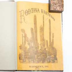 BERGER J., Rodzina kaktusów opisana i w systematycznym porządku przedstawiona, Warszawa  1882