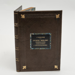 GOESCHKE F., Ogród wiejski. Popularny przewodnik przy zakładaniu i pielęgnowaniu ogrodów, Warszawa 1888