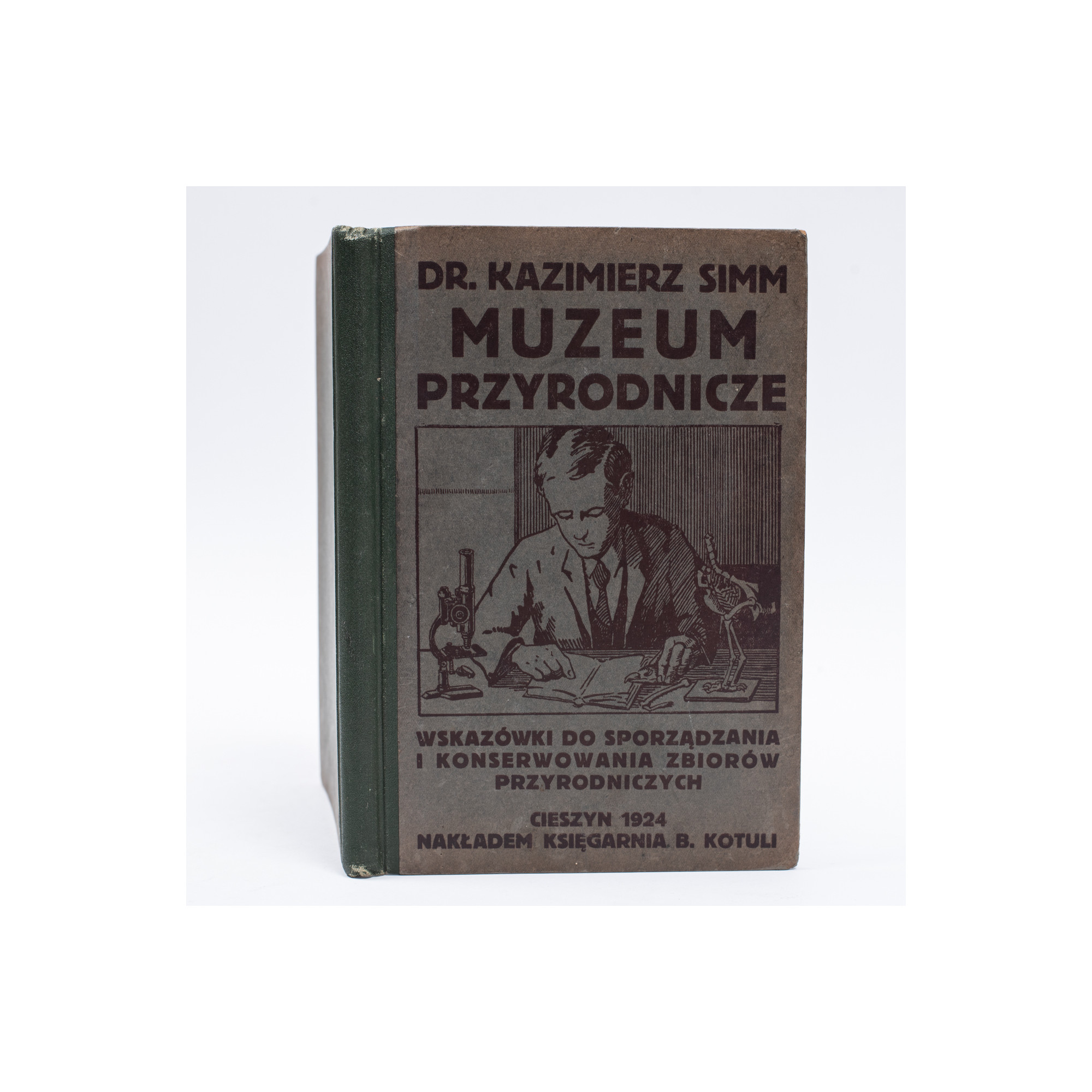 SIMM K., Muzeum przyrodnicze. Wskazówki do sporządzania i konserwowania zbiorów, Cieszyn 1923
