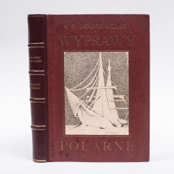 DOBROWOLSKI Antoni, Wyprawy polarne. Historja i zdobycze naukowe. Wyd. drugie, Warszawa 1925