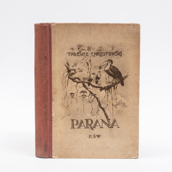 CHROSTOWSKI T., Parana. Wspomnienia z podróży w roku 1914, Poznań–Warszawa 1922