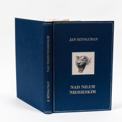 SZTOLCMAN J., Nad Nilem Niebieskim. Wyprawa myśliwska, Warszawa 1902