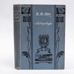 TYLOR E.B., Antropologja. Wstęp do badania człowieka i cywilizacji. Wydanie drugie, Warszawa 1902
