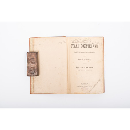 DYAKOWSKI B., Ptaki pożyteczne naszych lasów, pól i ogrodów, Warszawa  1915