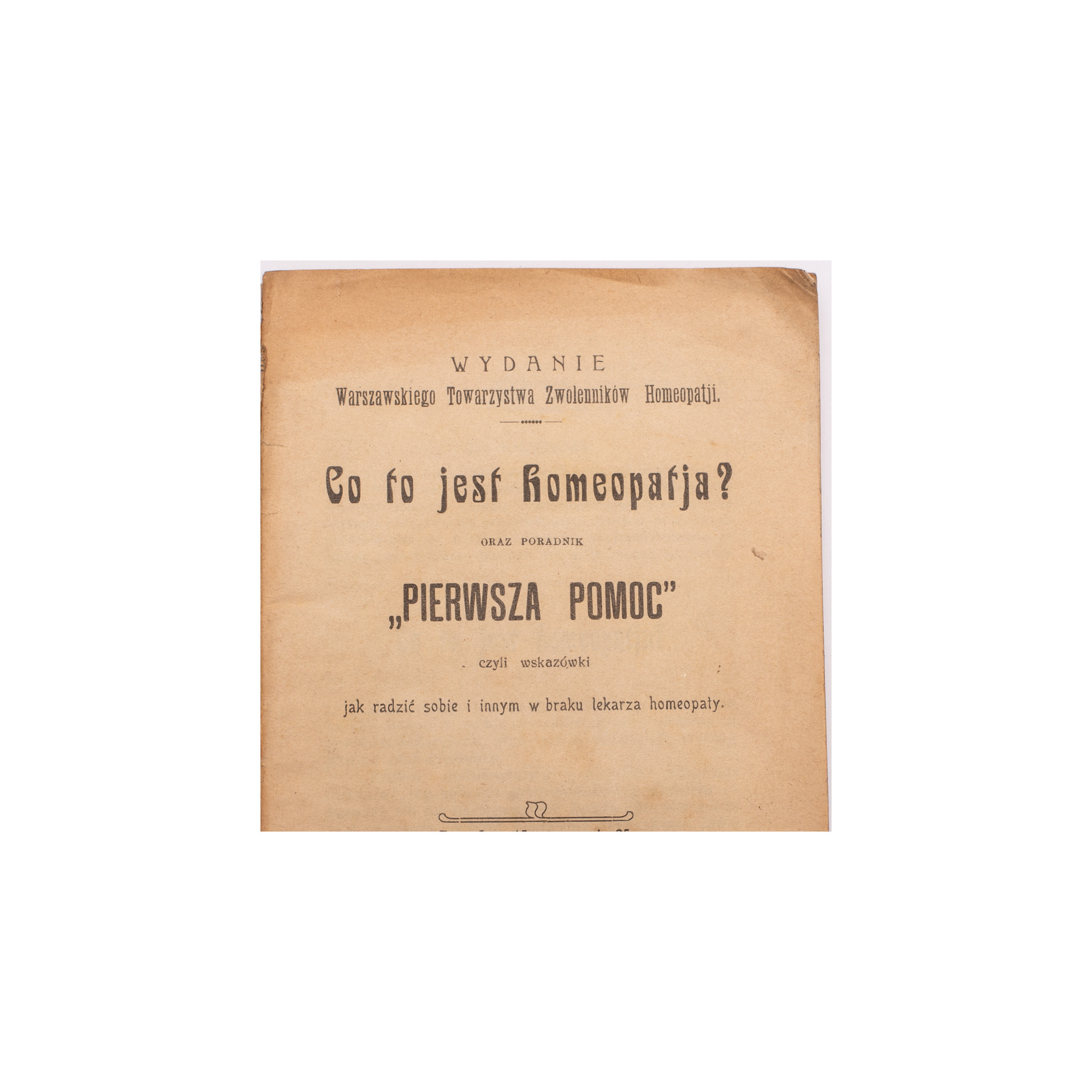 Co to jest homeopatja? oraz poradnik "Pierwsza pomoc", Warszawa  1903