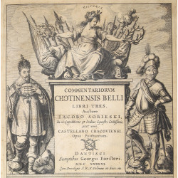 SOBIESKI J., Commentariorum Chotinensis Belli libri tres, Gdańsk 1646