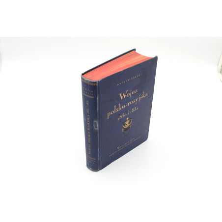 TOKARZ W., Wojna polsko - rosyjska 1830 i 1831 z atlasem, Warszawa  1930