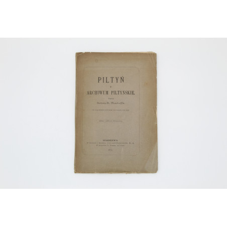 MANTEUFFEL G., Piltyń i archiwum piltyńskie, Warszawa  1884