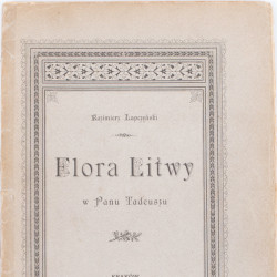 ŁAPCZYŃSKI K., Flora Litwy w "Panu Tadeuszu", Kraków 1894