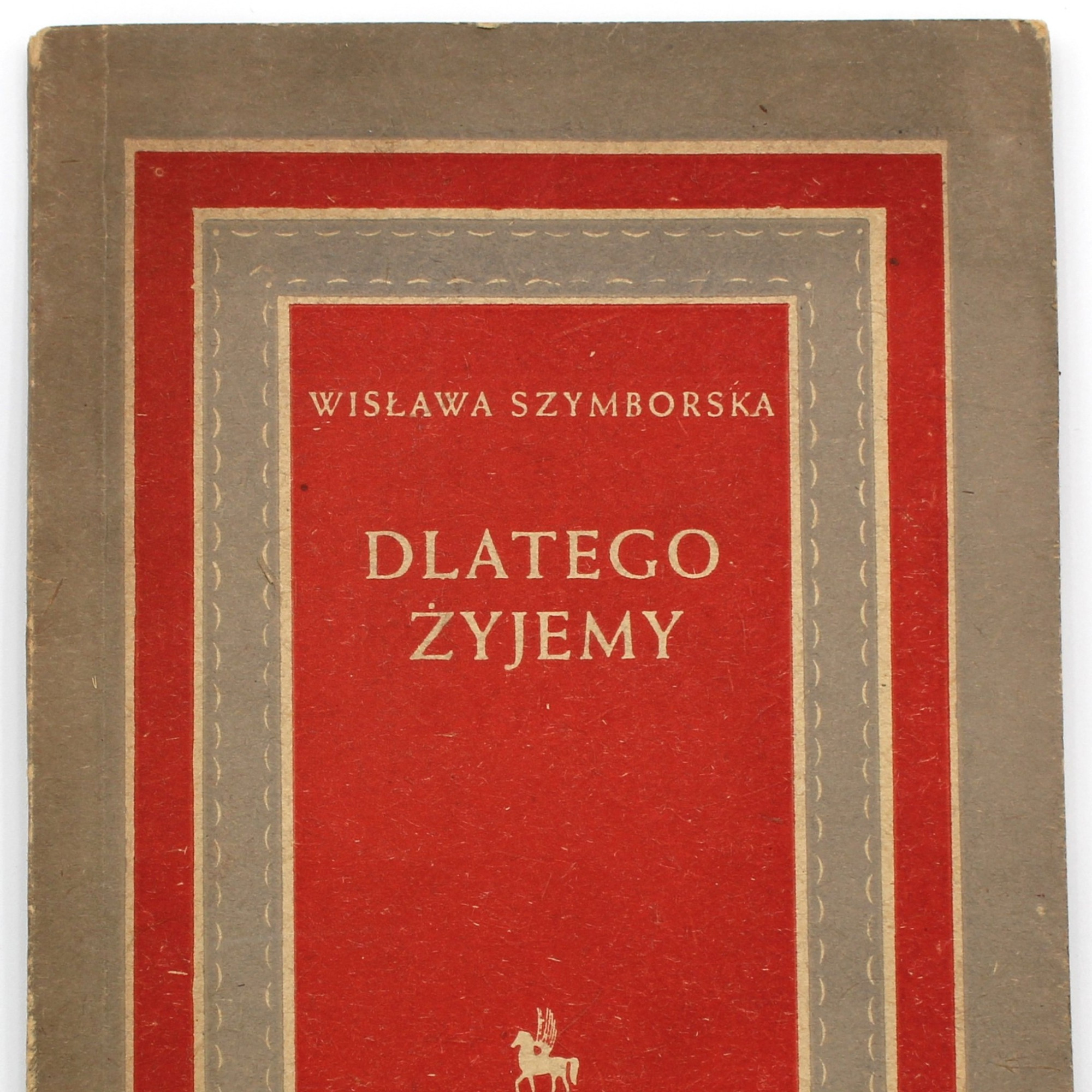 SZYMBORSKA W., Dlatego żyjemy, Warszawa 1952