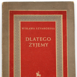 SZYMBORSKA W., Dlatego żyjemy, Warszawa 1952