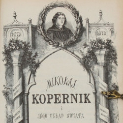 KOWALCZYK J., Mikołaj Kopernik i jego układ świata, Warszawa 1873