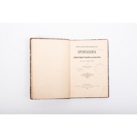 JELSKI Konstanty, Popularno - przyrodnicze opowiadania z pobytu w Gujanie francuzkiej i po części z Peru, Kraków 1898